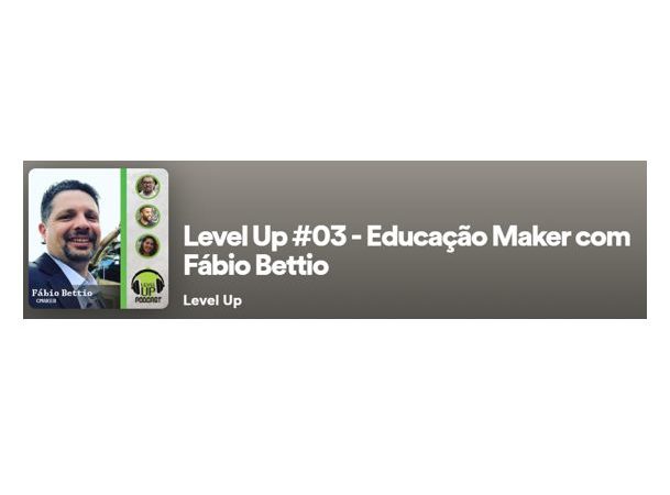 Podcast Level Up – Educação Maker